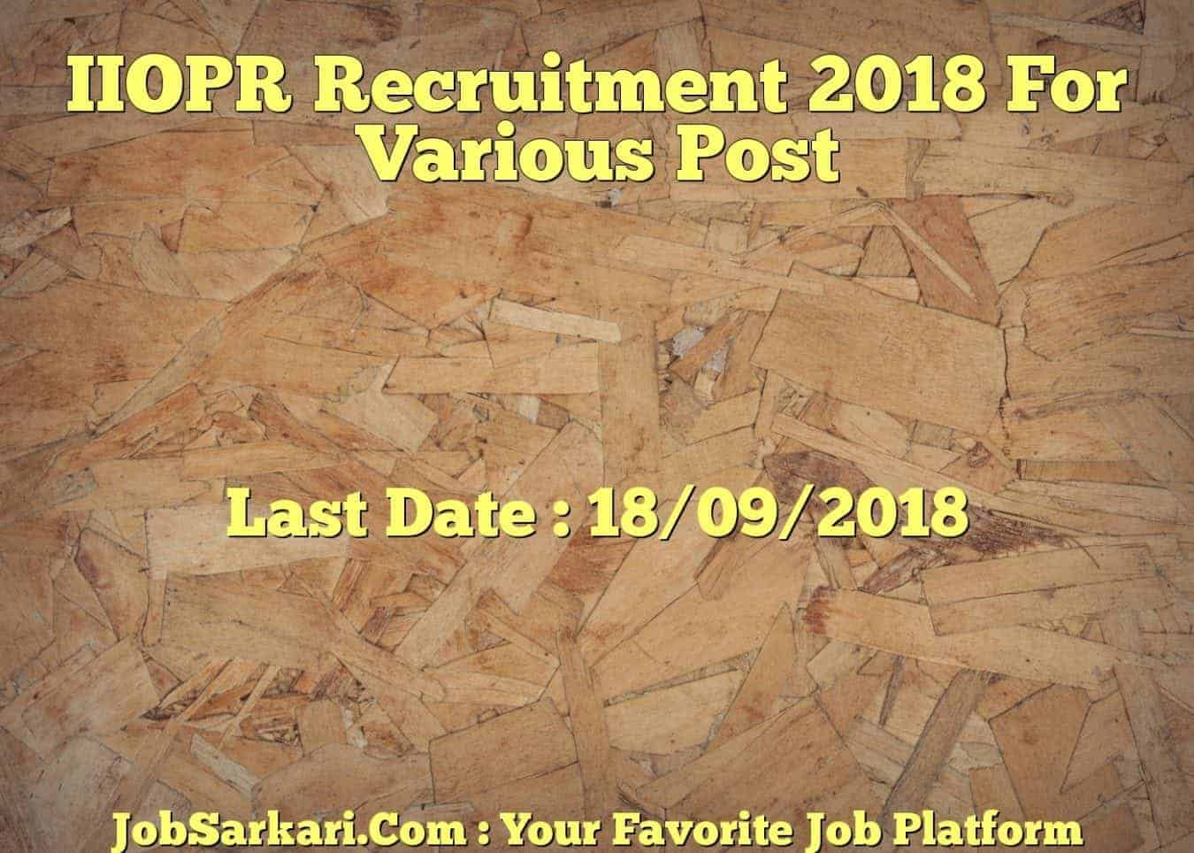 IIOPR Recruitment 2018 For Various Post