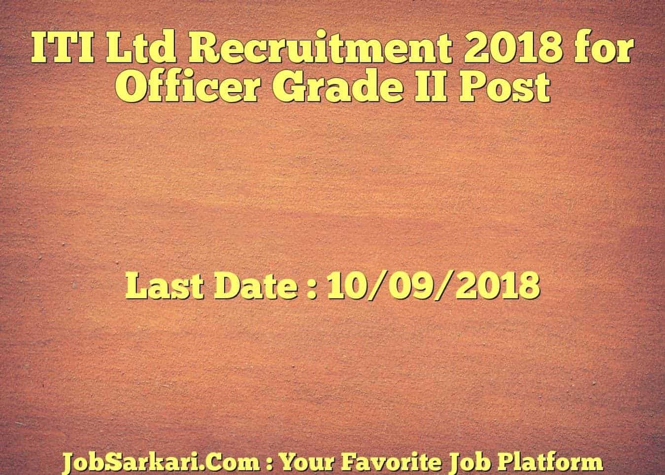 ITI Ltd Recruitment 2018 for Officer Grade II Post