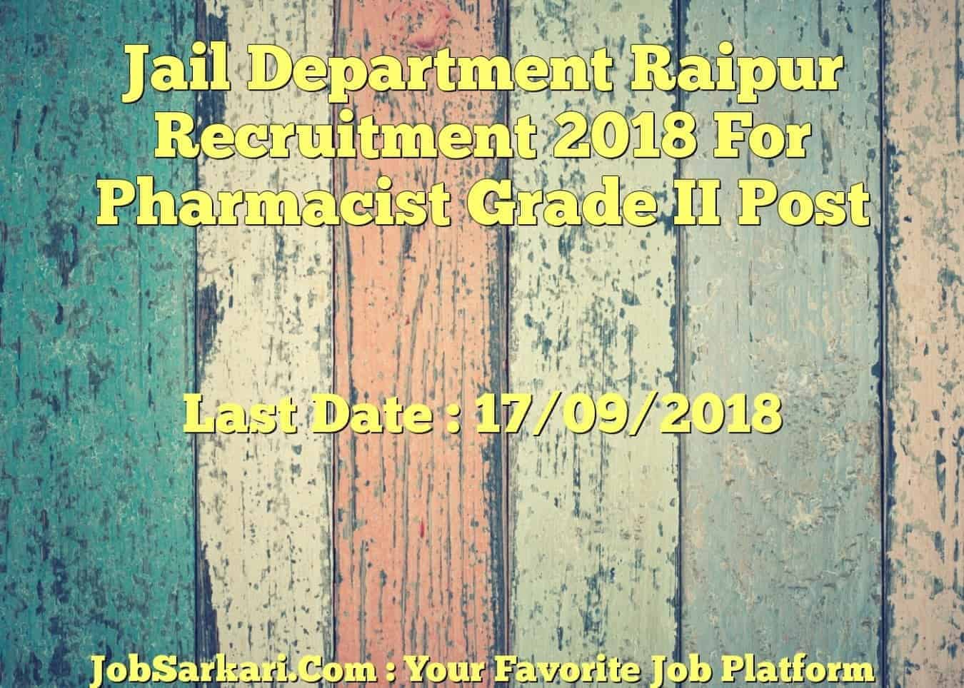 Jail Department Raipur Recruitment 2018 For Pharmacist Grade II Post