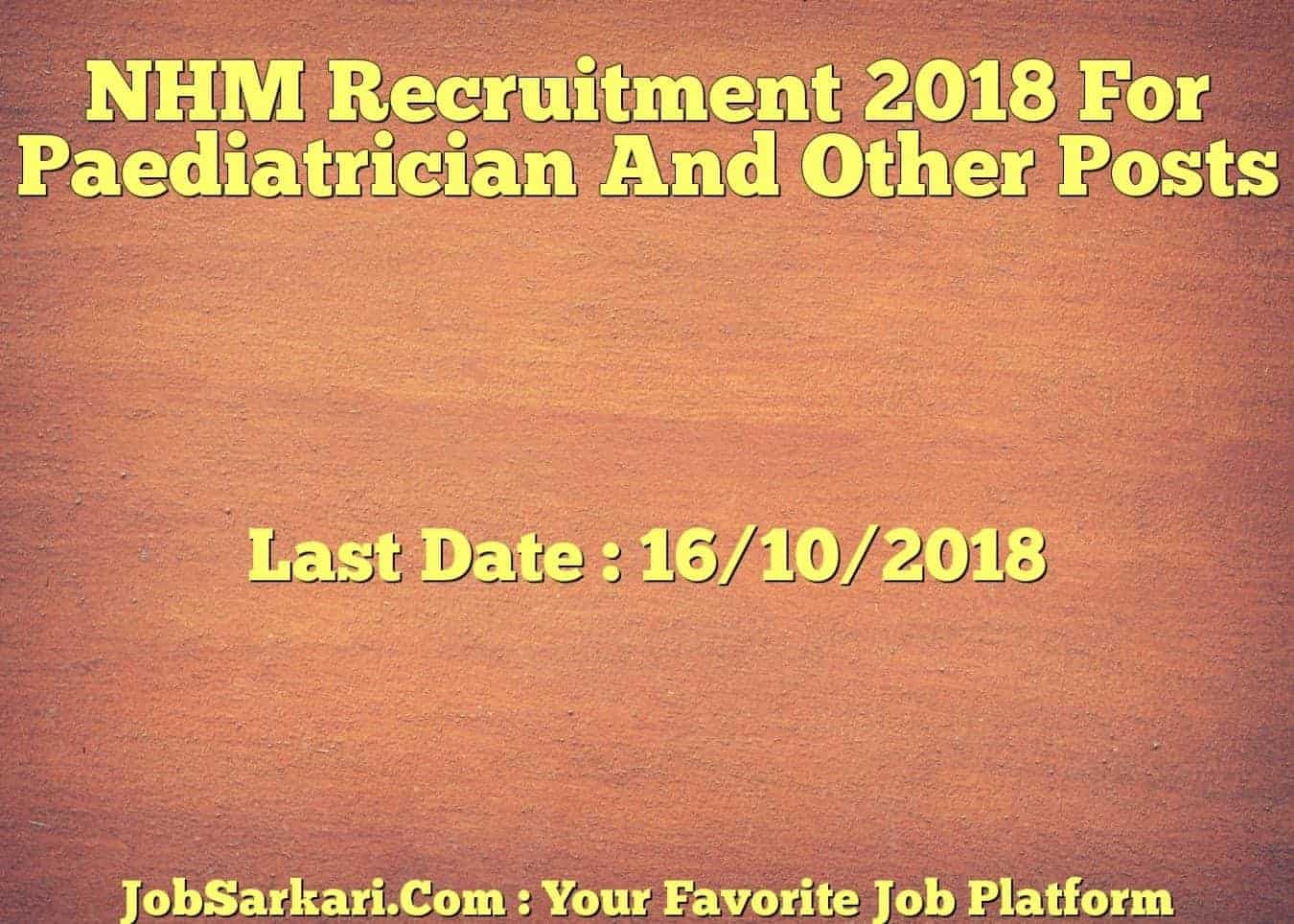 NHM Recruitment 2018 For Paediatrician And Other Posts