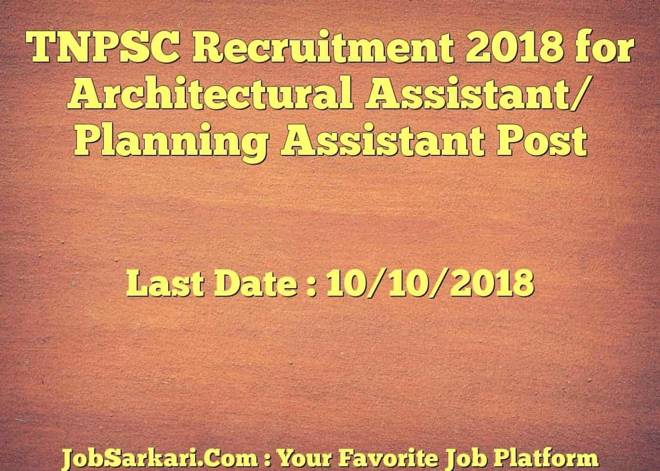 TNPSC Recruitment 2018 for Architectural Assistant/ Planning Assistant Post