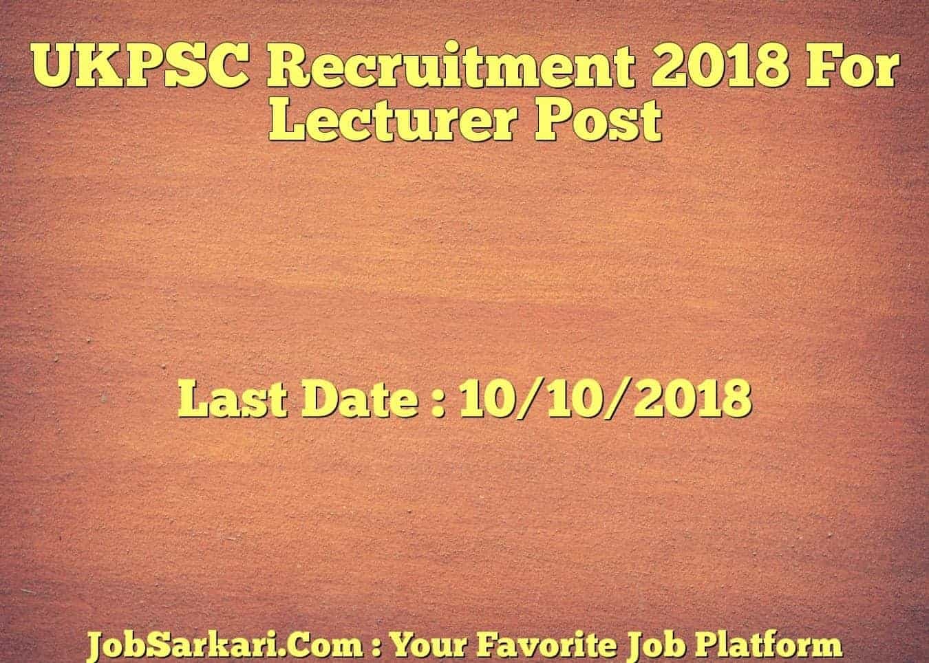UKPSC Recruitment 2018 For Lecturer Post