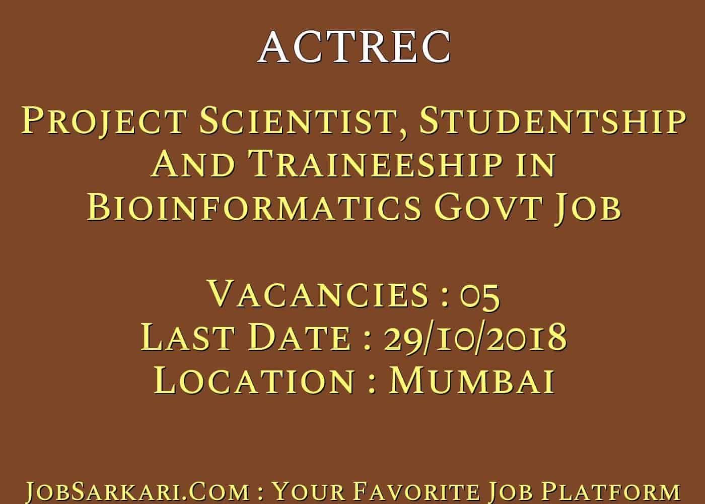 ACTREC Recruitment 2018 For Project Scientist, Studentship And Traineeship in Bioinformatics Govt Job