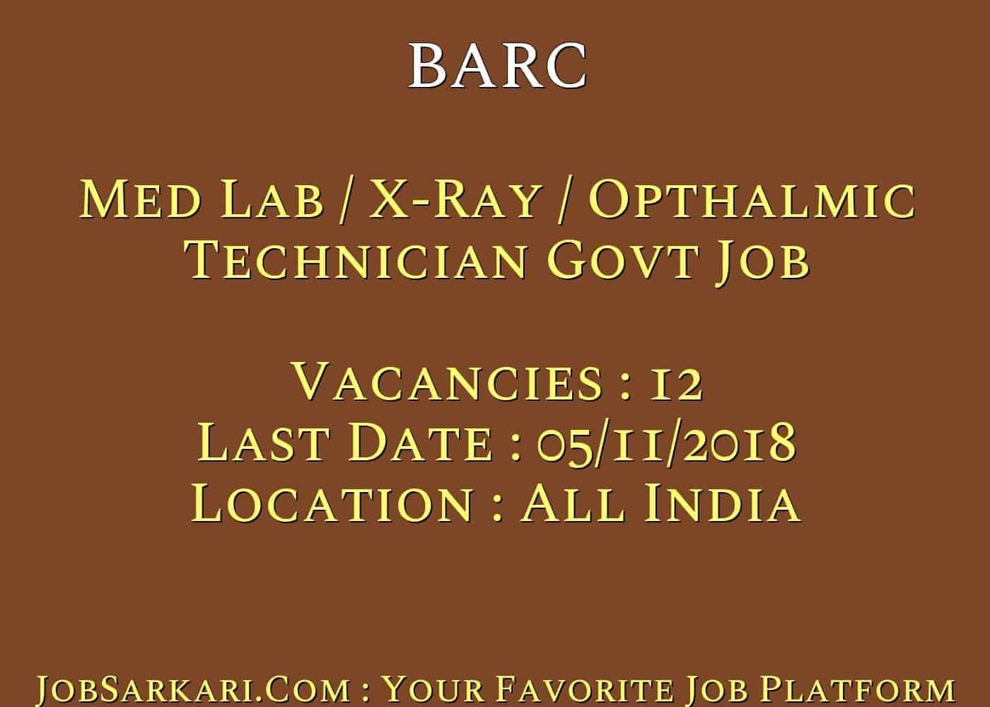 BARC Recruitment 2018 for Med Lab / X-Ray / Opthalmic Technician Govt Job