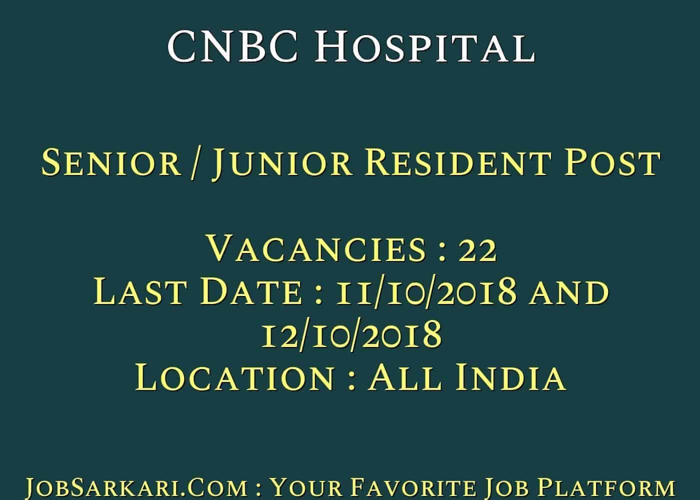 CNBC Hospital Recruitment 2018 for Senior / Junior Resident Post