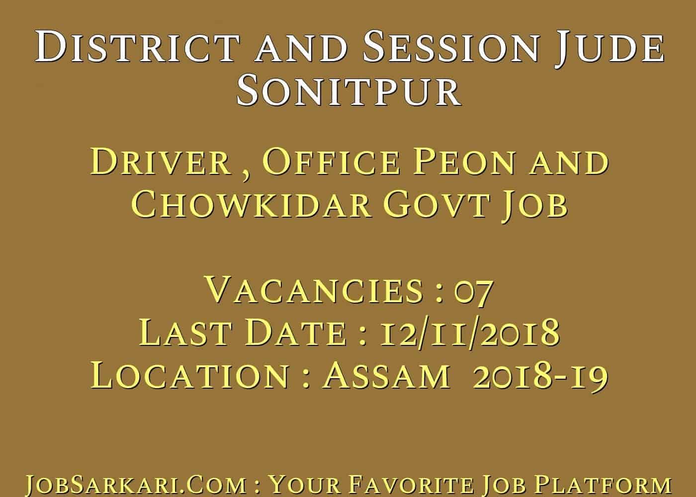 District And Session Judge Sonitpur Recruitment 2018 for Driver , Office Peon and Chowkidar Govt Job
