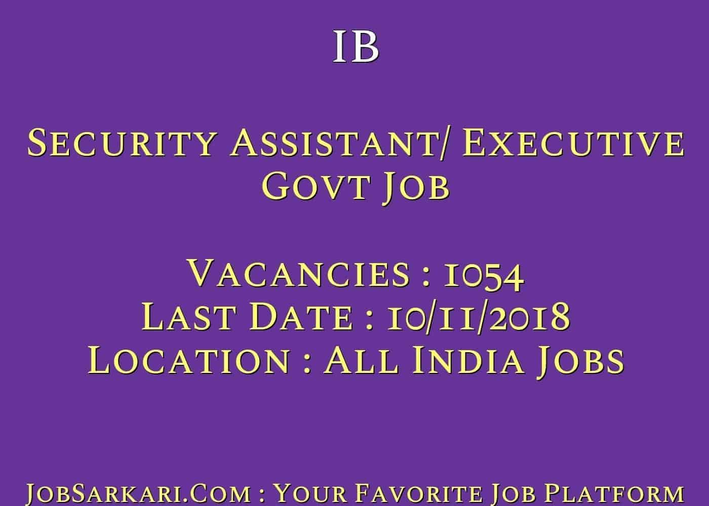 IB Recruitment 2018 For Security Assistant/ Executive Govt Job