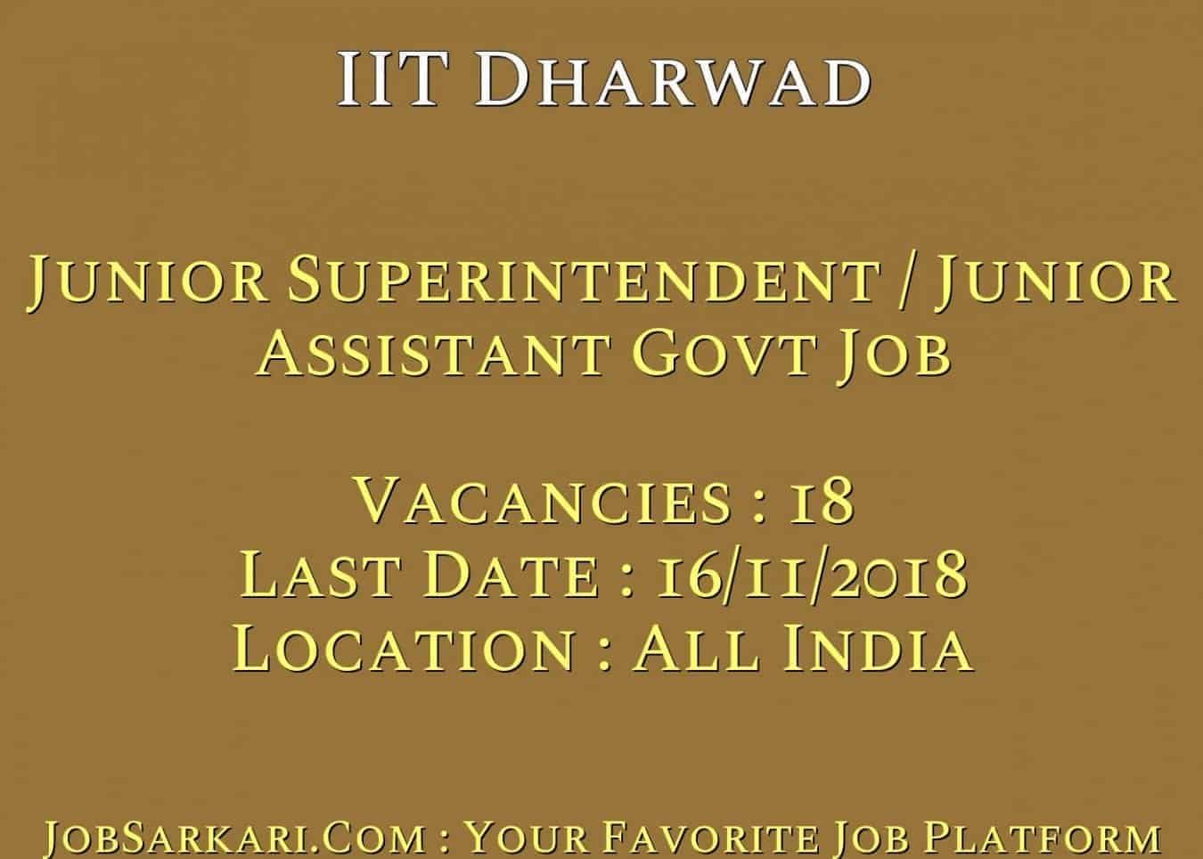 IIT Dharwad Recruitment 2018 for Junior Superintendent / Junior Assistant Govt Job