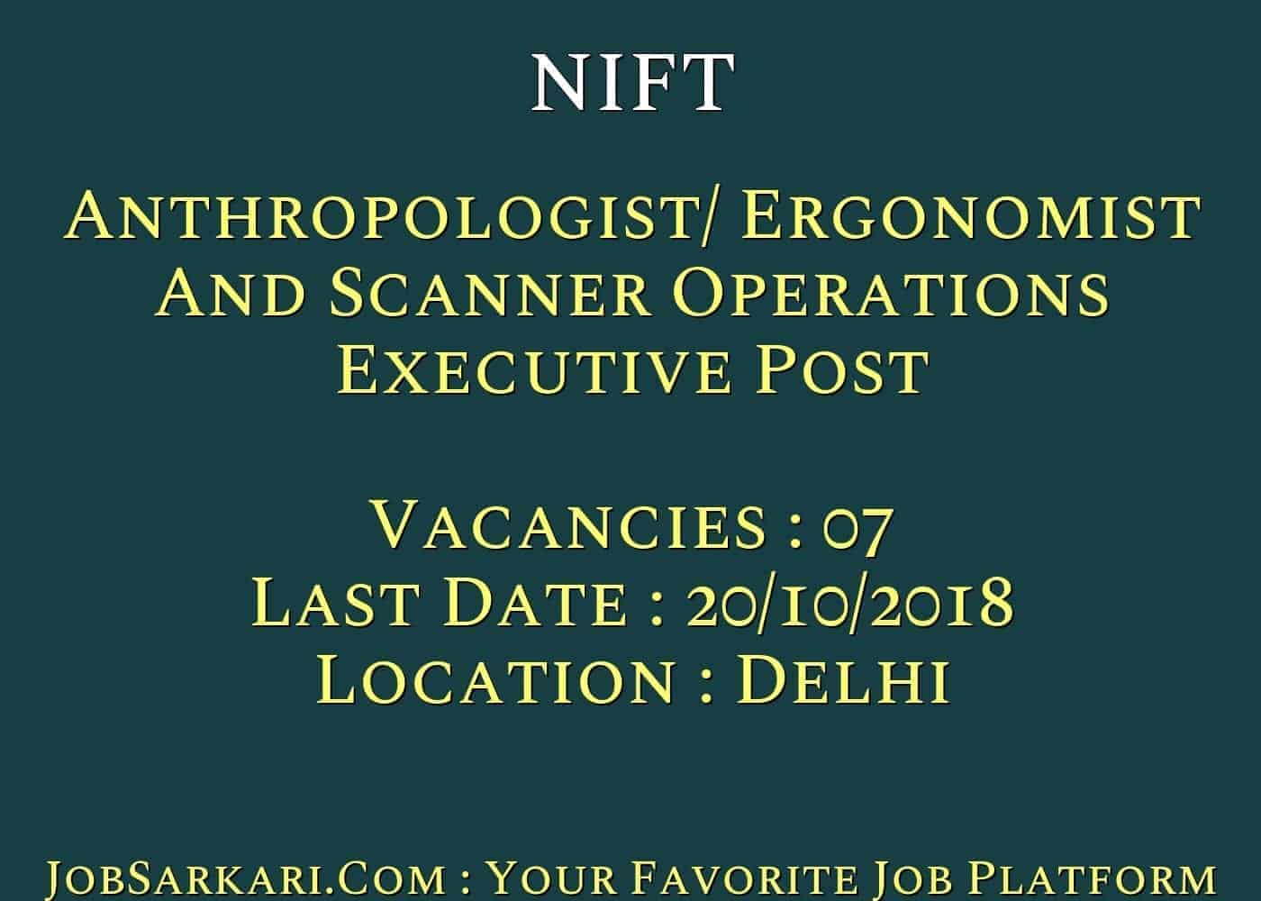 NIFT Recruitment 2018 For Anthropologist/ Ergonomist And Scanner Operations Executive Post