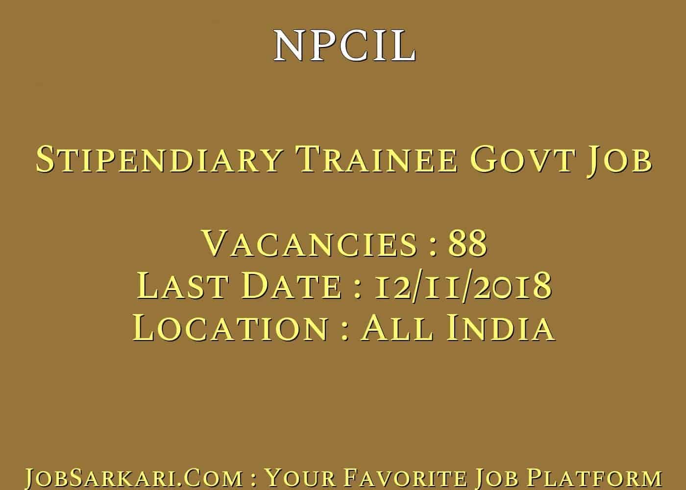 NPCIL Recruitment 2018 for Stipendiary Trainee Govt Job