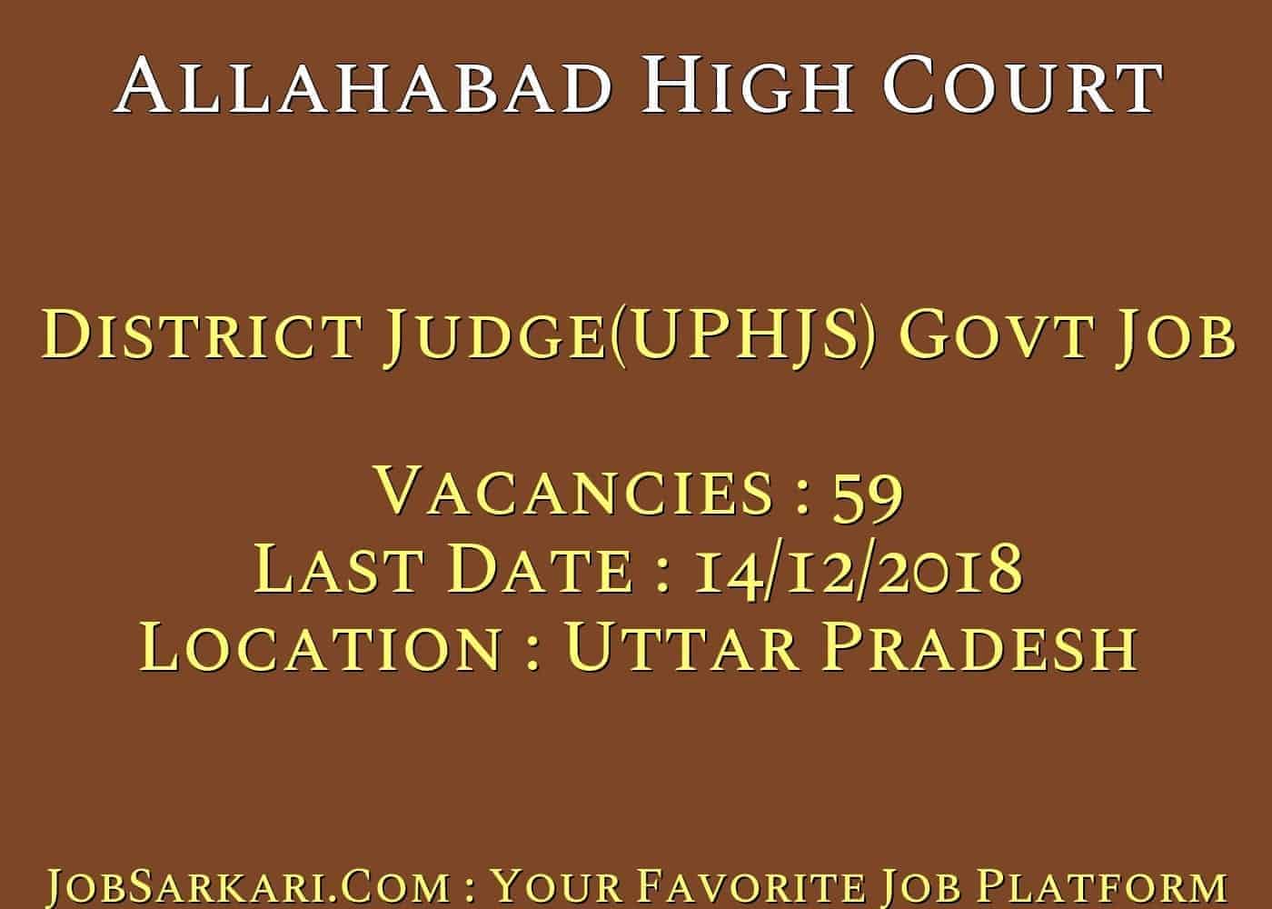 Allahabad High Court Recruitment 2018 for District Judge(UPHJS) Govt Job