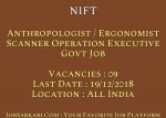 NIFT Recruitment Anthropologist / Ergonomist and Scanner Operation Executive Govt Job