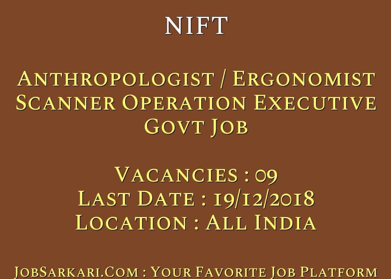 NIFT Recruitment Anthropologist / Ergonomist and Scanner Operation Executive Govt Job