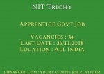 NIT Trichy Recruitment 2018 for Apprentice Govt Job