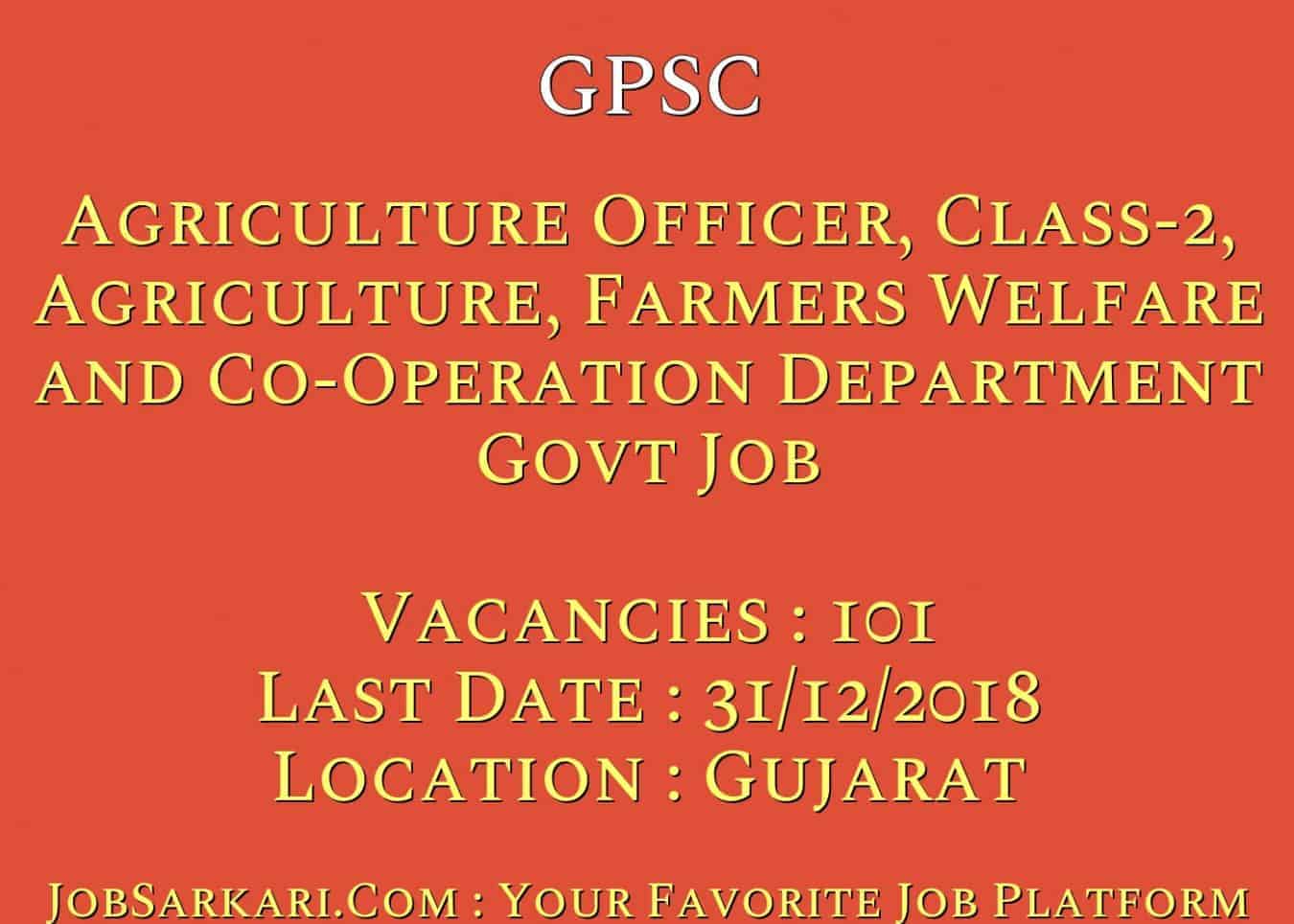 GPSC Recruitment 2018 For Agriculture Officer, Class-2, Agriculture, Farmers Welfare and Co-Operation Department Govt Job
