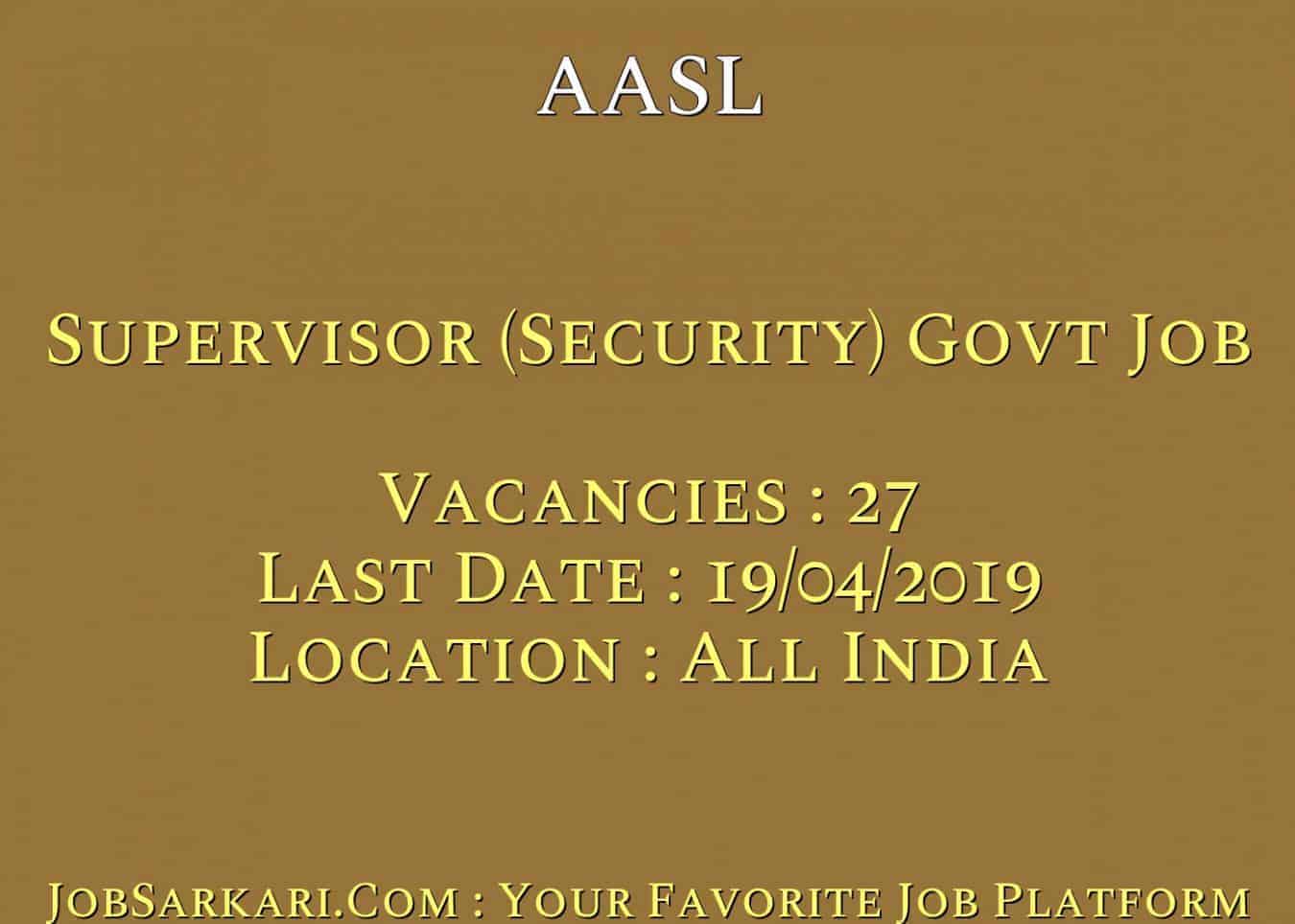 AASL Recruitment 2019 For Supervisor (Security) Govt Job