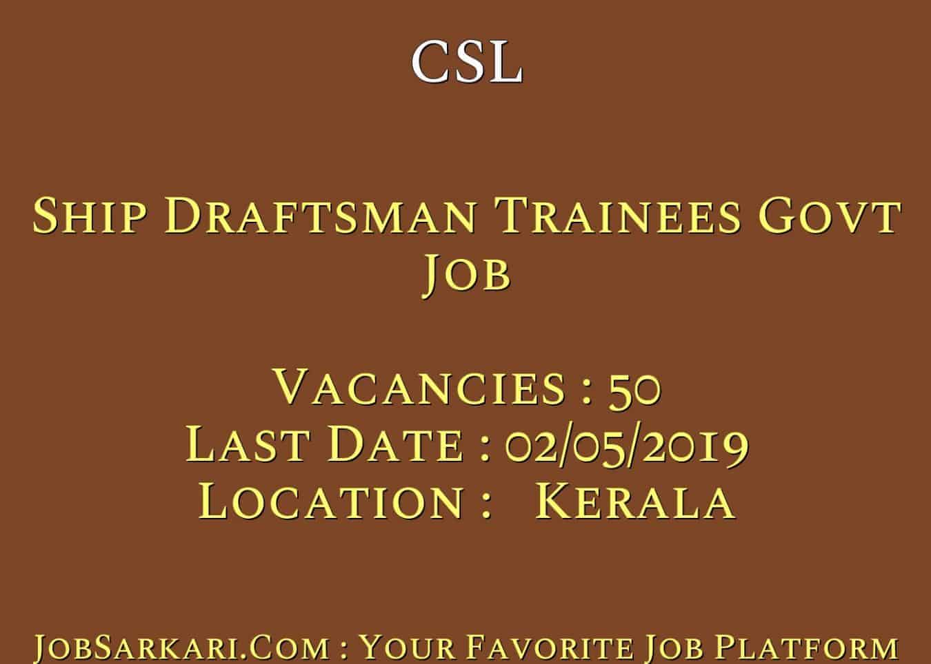CSL Recruitment 2019 For Ship Draftsman Trainees Govt Job