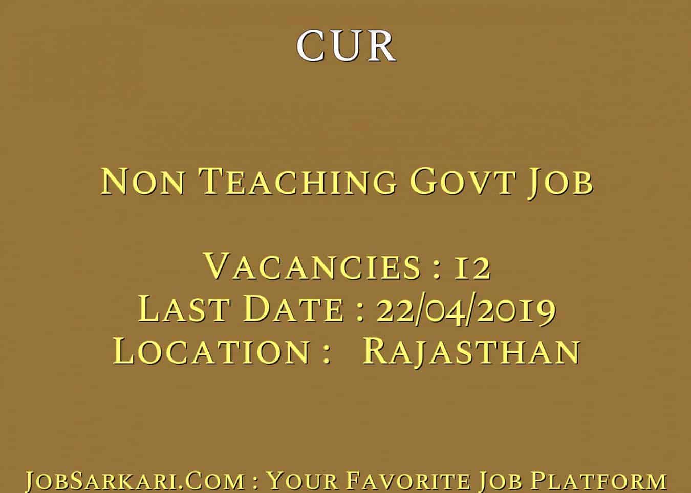 CUR Recruitment 2019 For Non Teaching Govt Job