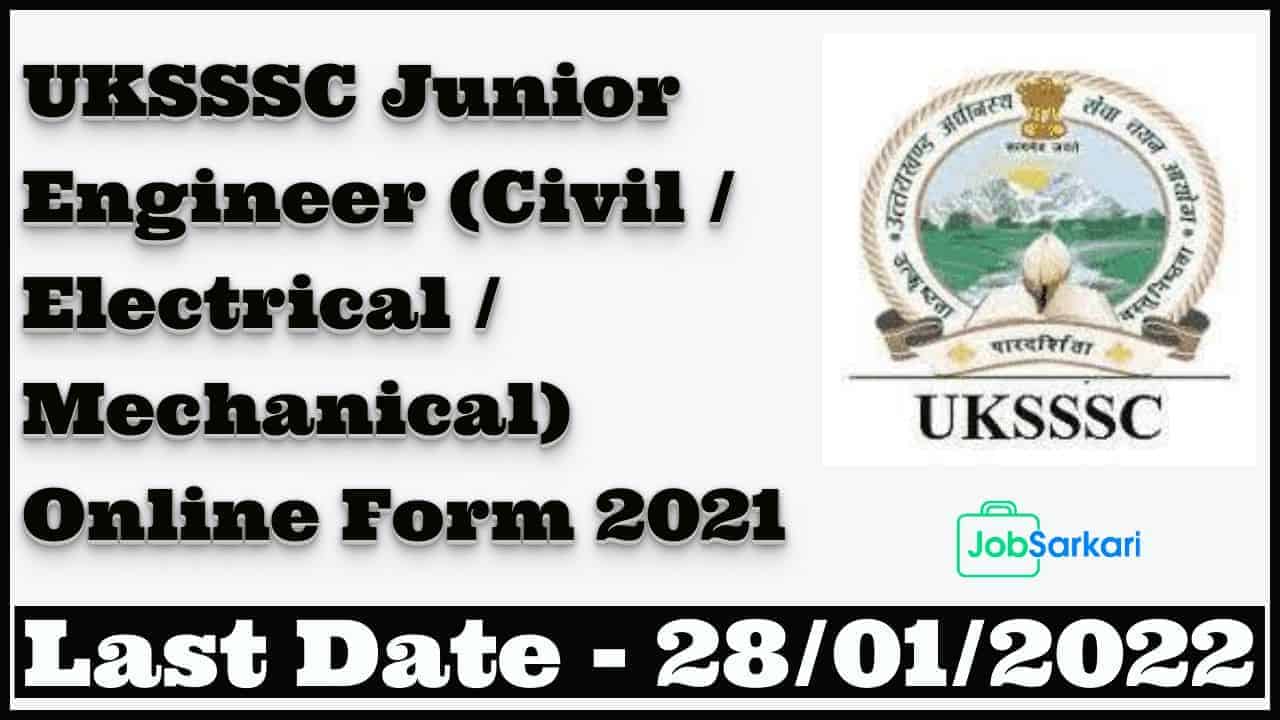 UKSSSC Junior Engineer (Civil / Electrical / Mechanical) Online Form 2021