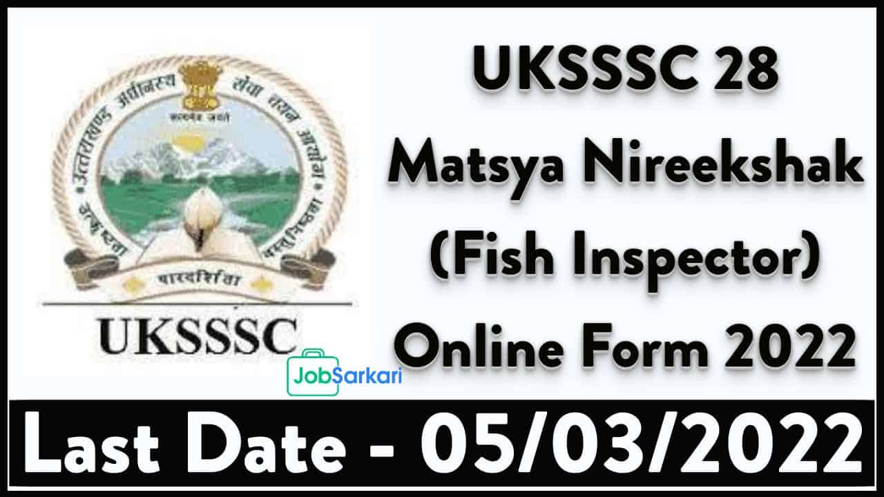 UKSSSC Matsya Nireekshak (Fish Inspector) Online Form 2022
