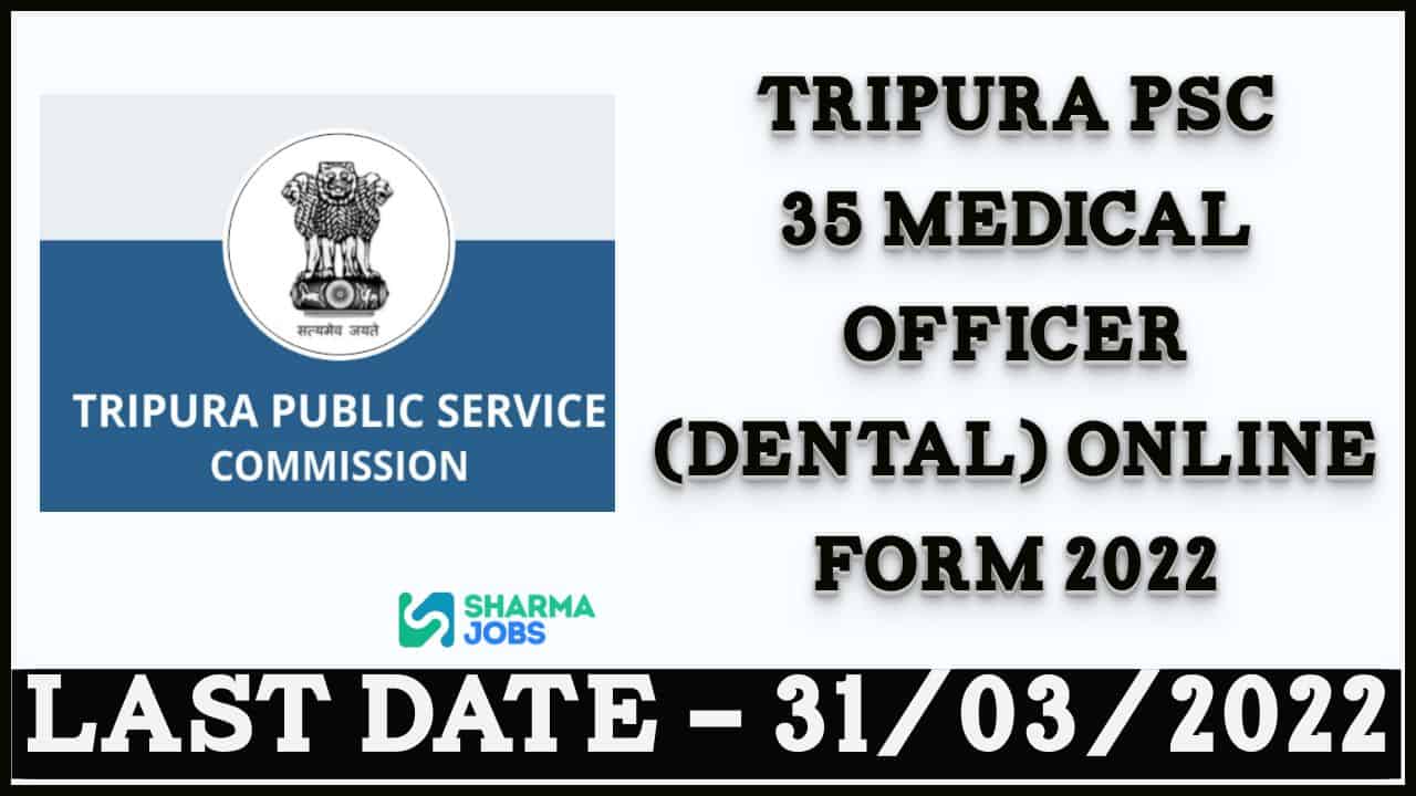 Tripura PSC 35 Medical Officer (Dental) Online Form 2022