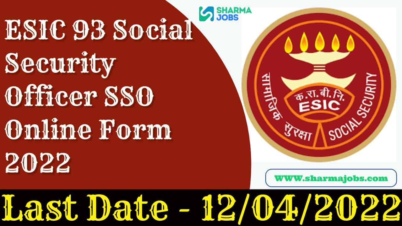 ESIC 93 Social Security Officer SSO Online Form 2022