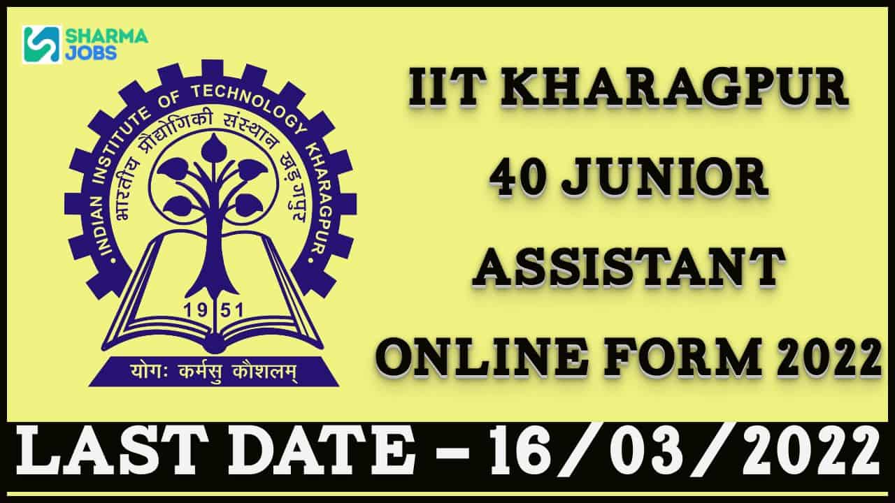 IIT Kharagpur 40 Junior Assistant Online Form 2022