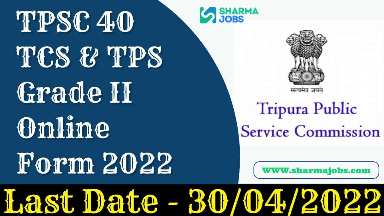 TPSC 40 TCS & TPS Grade II Online Form 2022