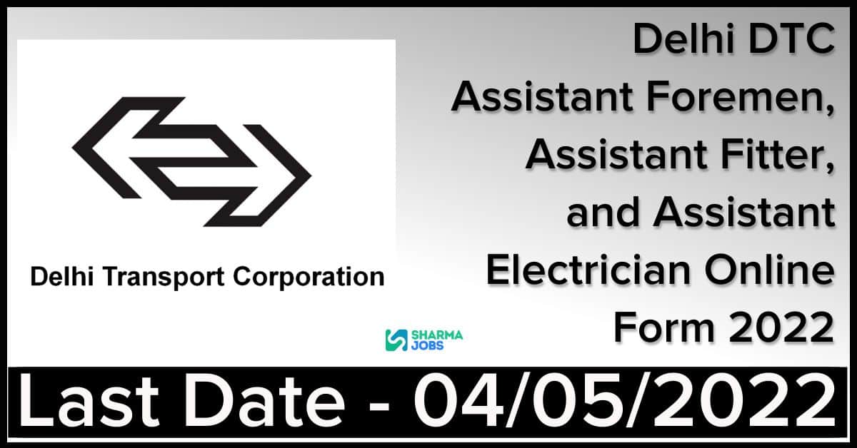 Delhi DTC Assistant Foremen, Assistant Fitter, and Assistant Electrician Online Form 2022