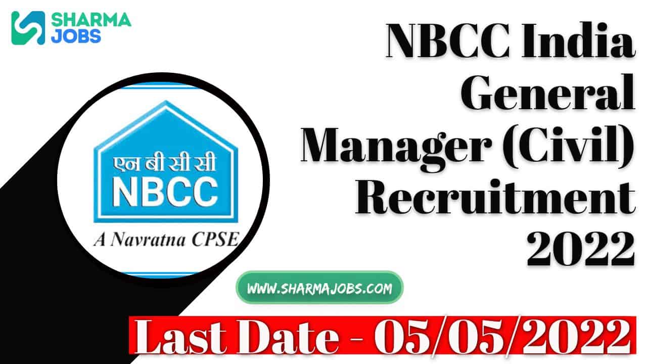 NBCC India 25 General Manager (Civil) Recruitment 2022