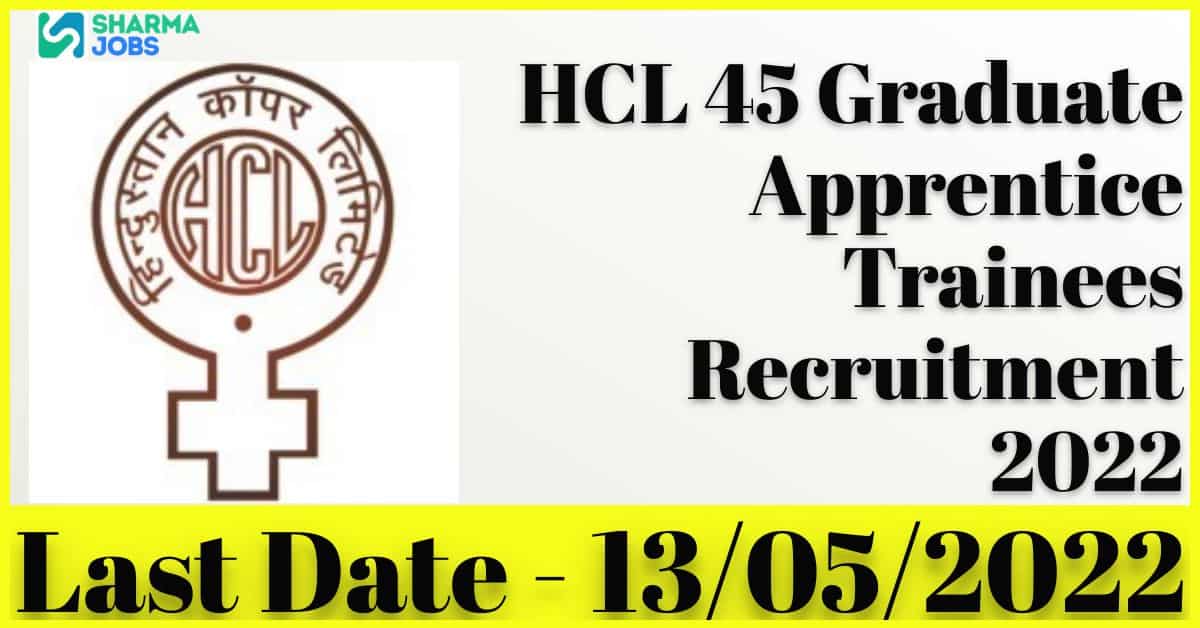 HCL 45 Graduate Apprentice Trainees Recruitment 2022