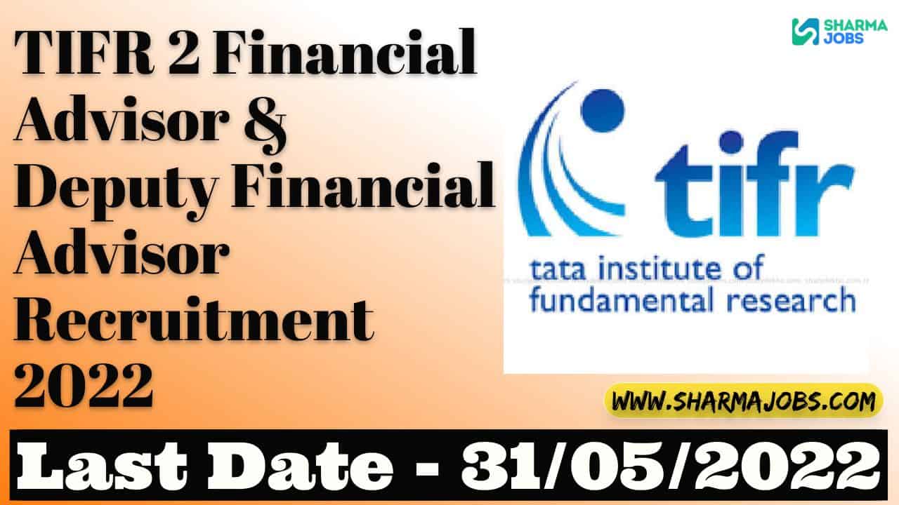 TIFR 2 Financial Advisor & Deputy Financial Advisor Recruitment 2022