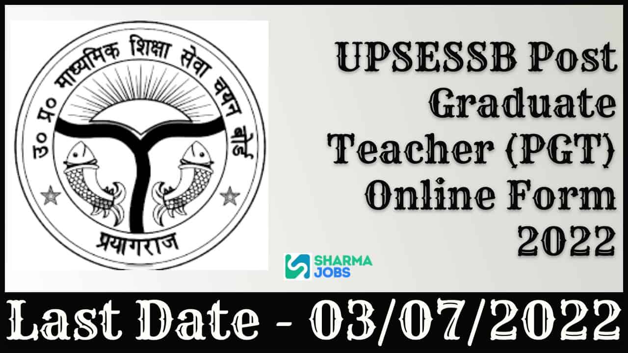 UPSESSB Post Graduate Teacher (PGT) Online Form 2022 1