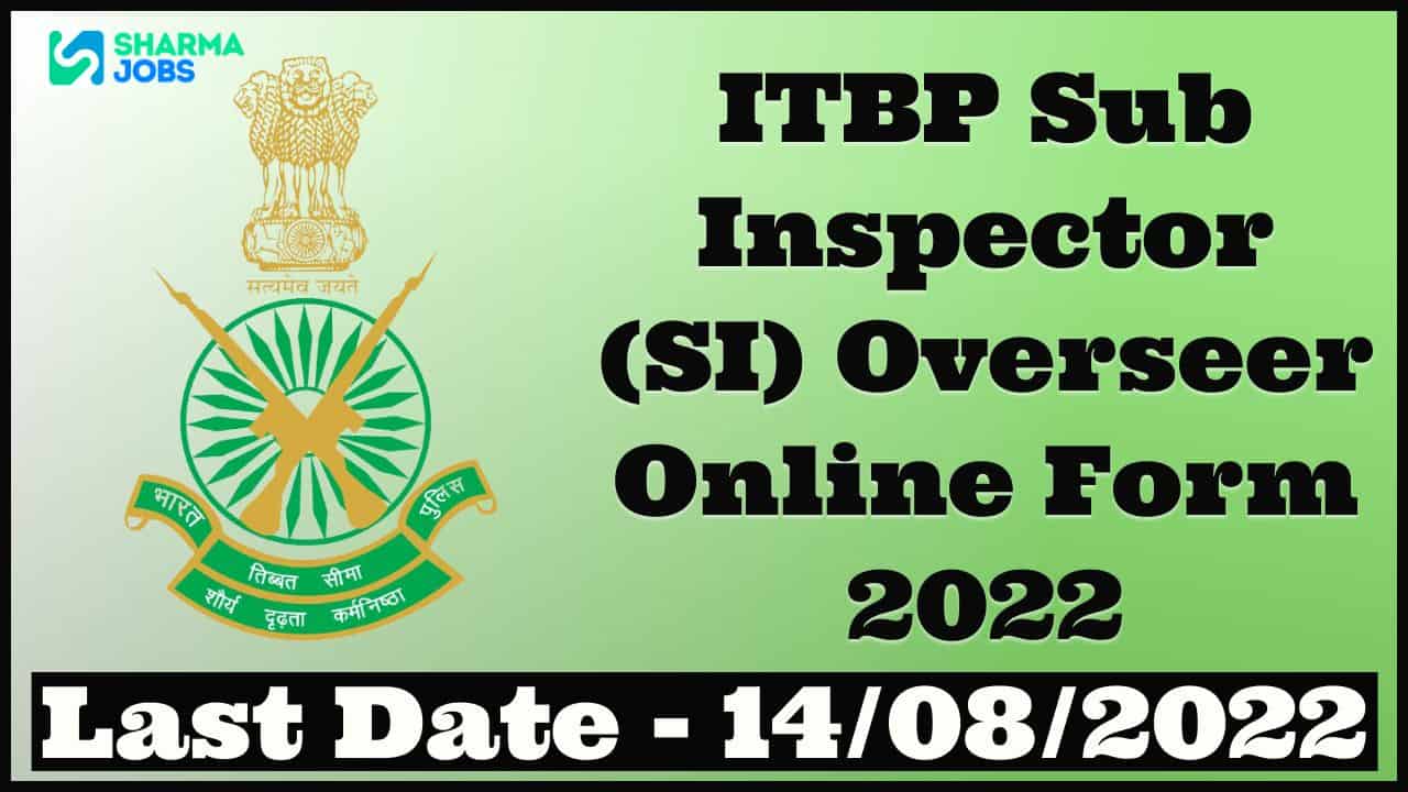 ITBP Sub Inspector (SI) Overseer Online Form 2022