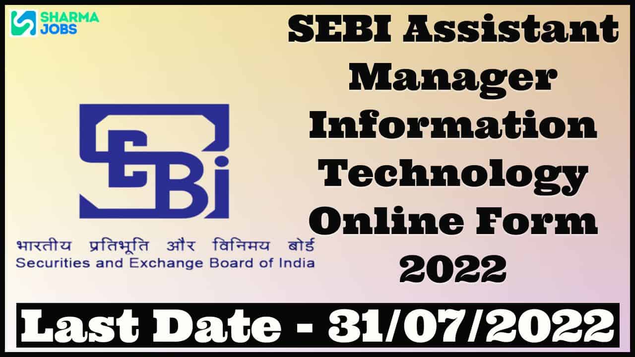 SEBI Assistant Manager Information Technology Online Form 2022