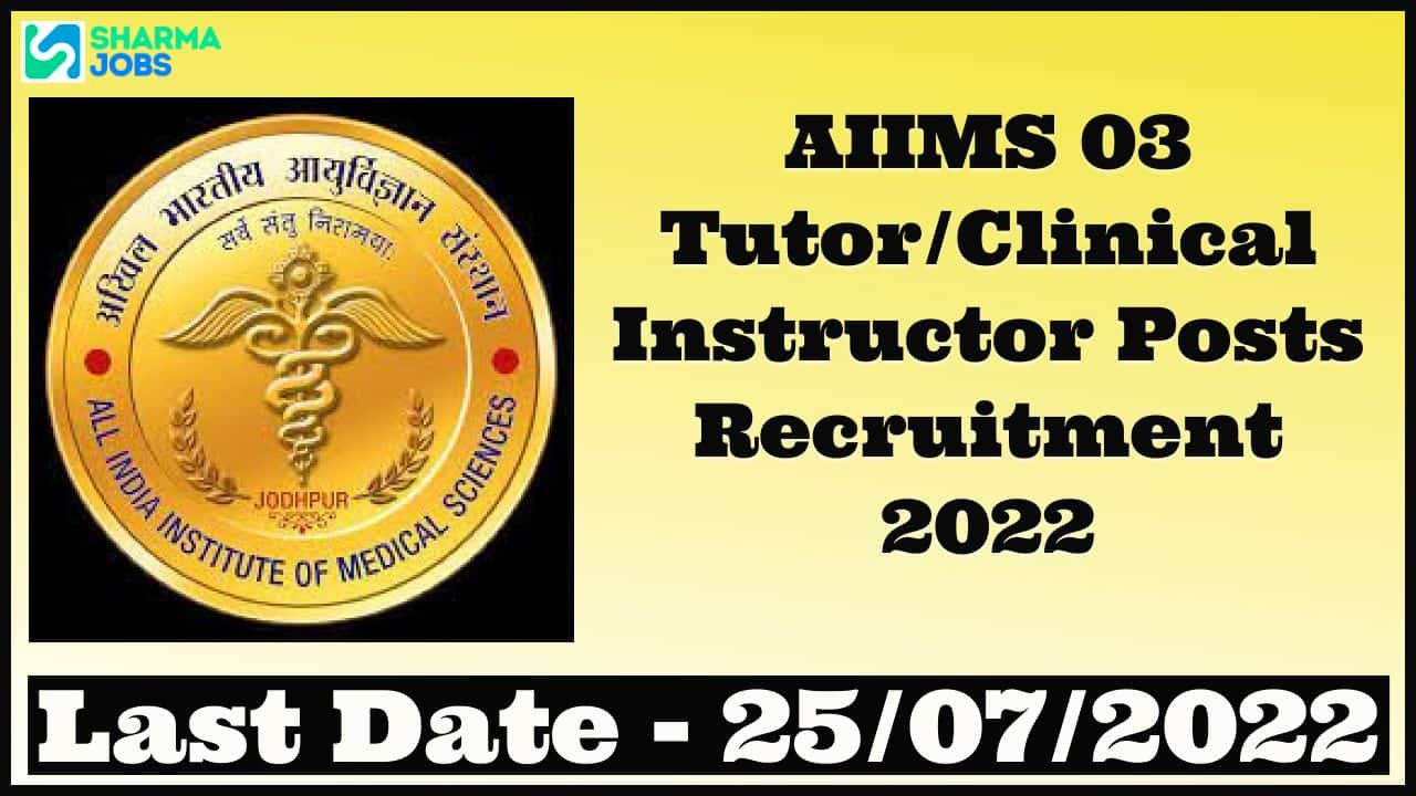 AIIMS 03 Tutor/Clinical Instructor Posts Recruitment 2022