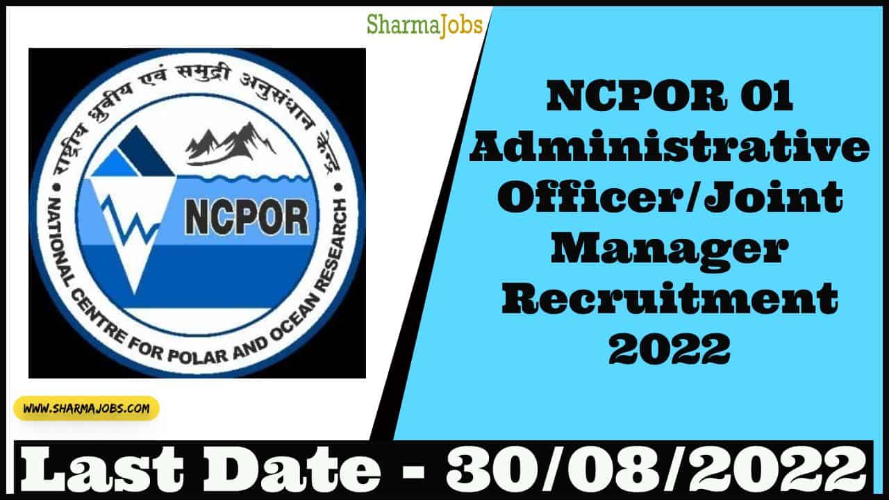 NCPOR 01 Administrative Officer/Joint Manager Recruitment 2022