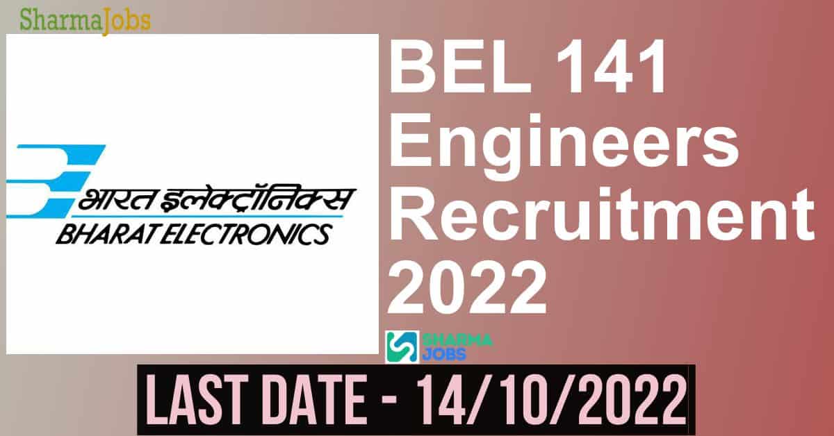 BEL 141 Engineers Recruitment 2022