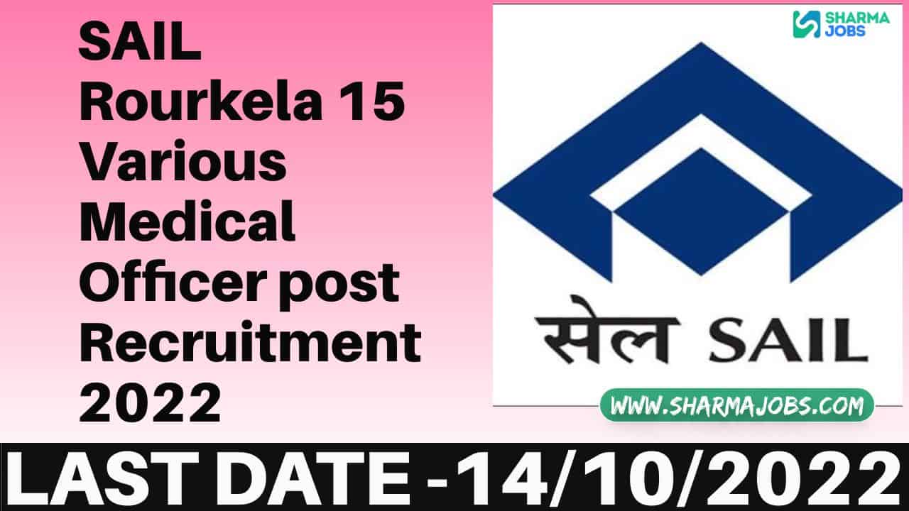 SAIL Rourkela 15 Various Medical  Officer post Recruitment 2022