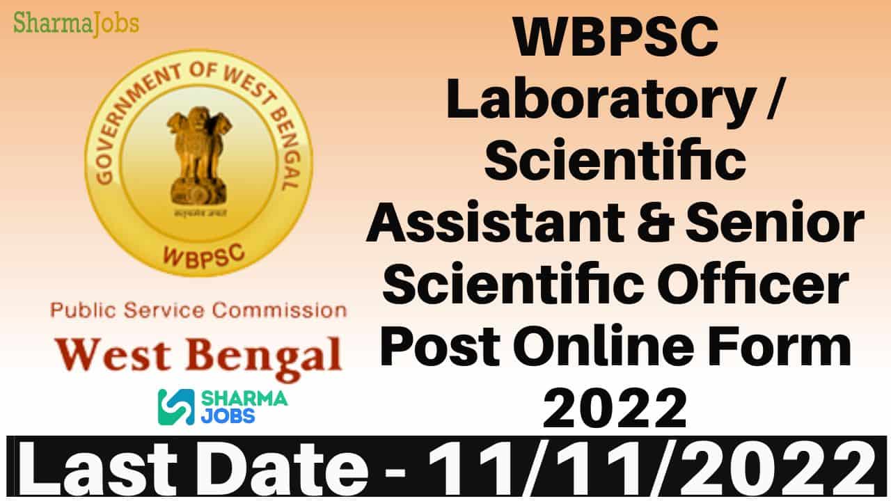 WBPSC Laboratory / Scientific Assistant & Senior Scientific Officer Post Online Form 2022