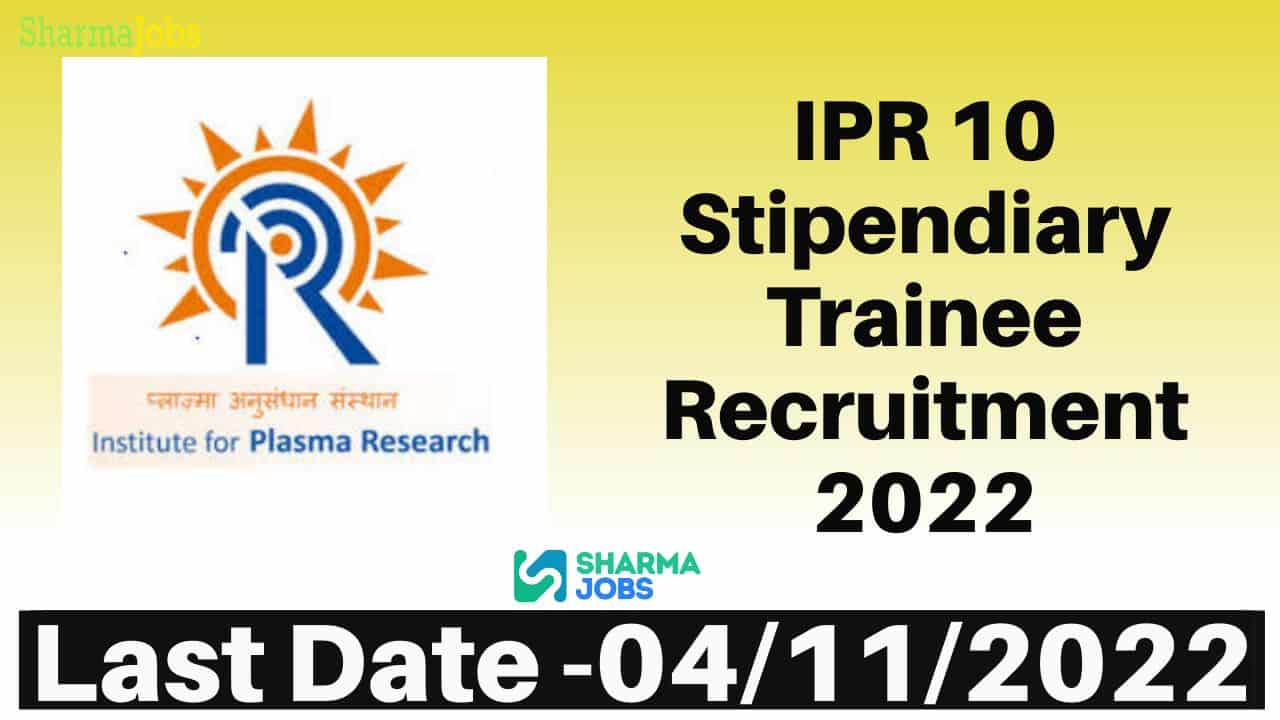 IPR 10 Stipendiary Trainee Recruitment 2022