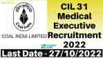 CIL 31 Medical Executive Recruitment 2022