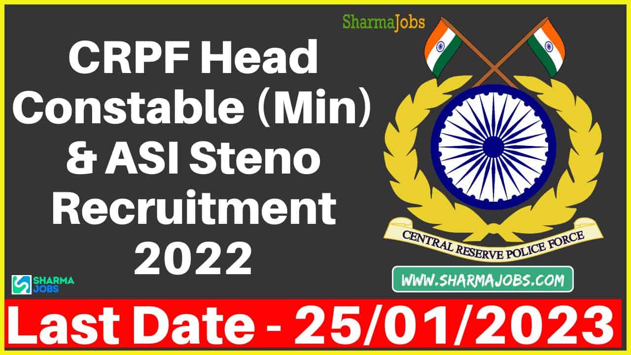 CRPF Head Constable (Min) & ASI Steno Recruitment 2022