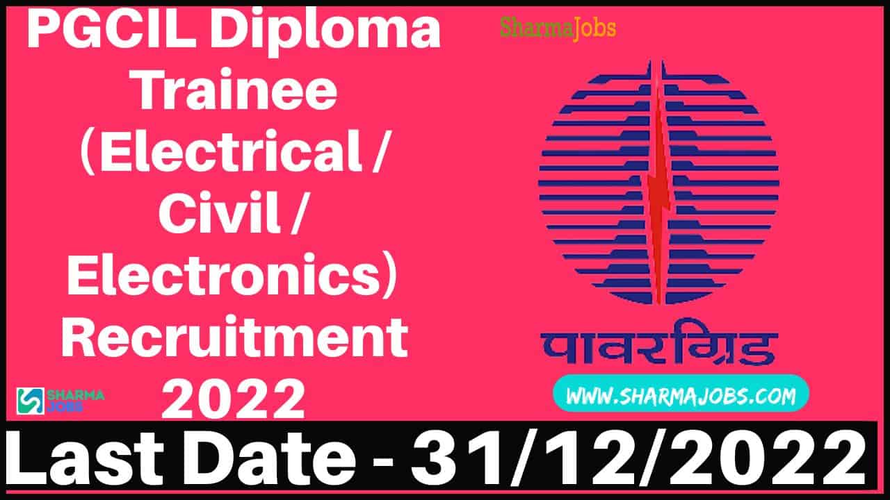 PGCIL Diploma Trainee (Electrical / Civil / Electronics) Recruitment 2022