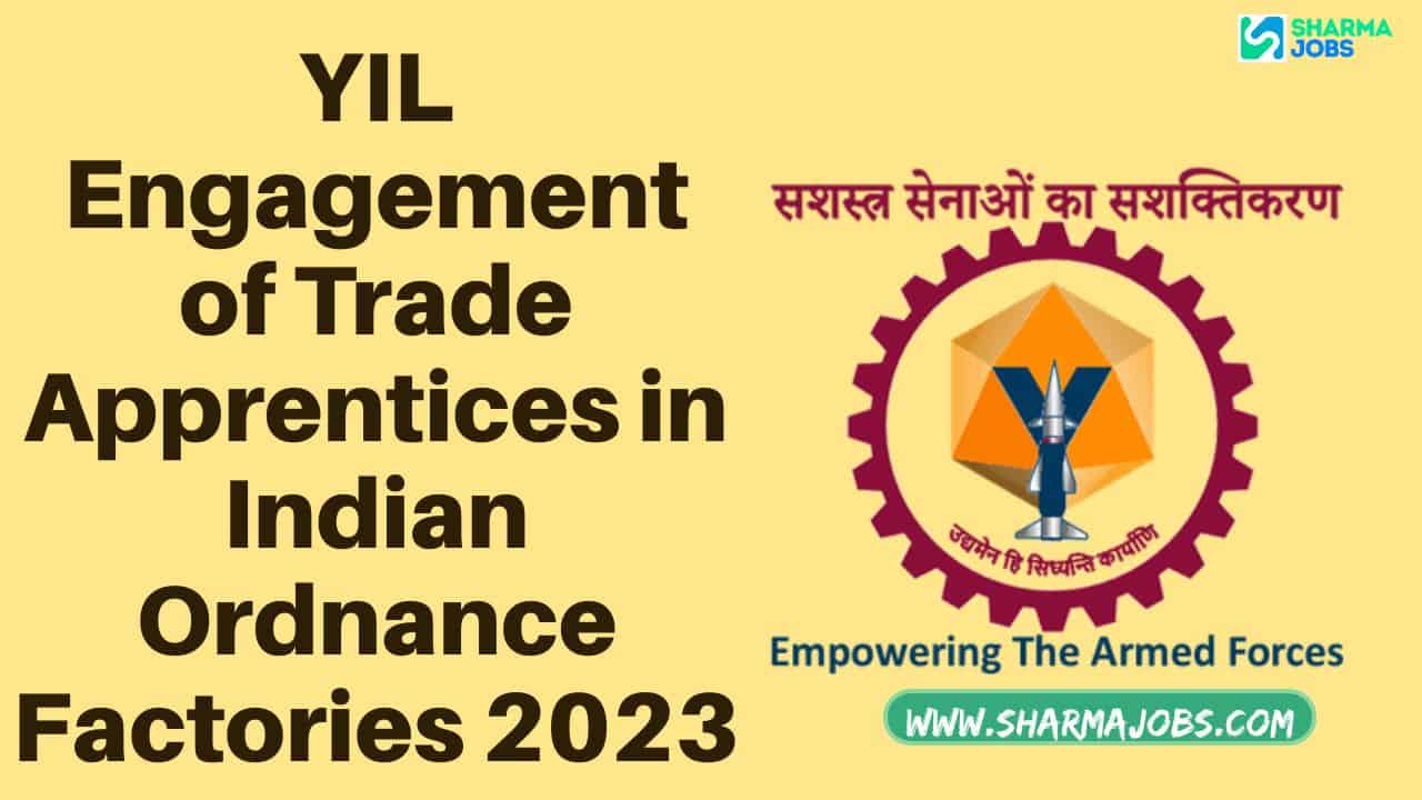 YIL Engagement of Trade Apprentices in Indian Ordnance Factories 2023