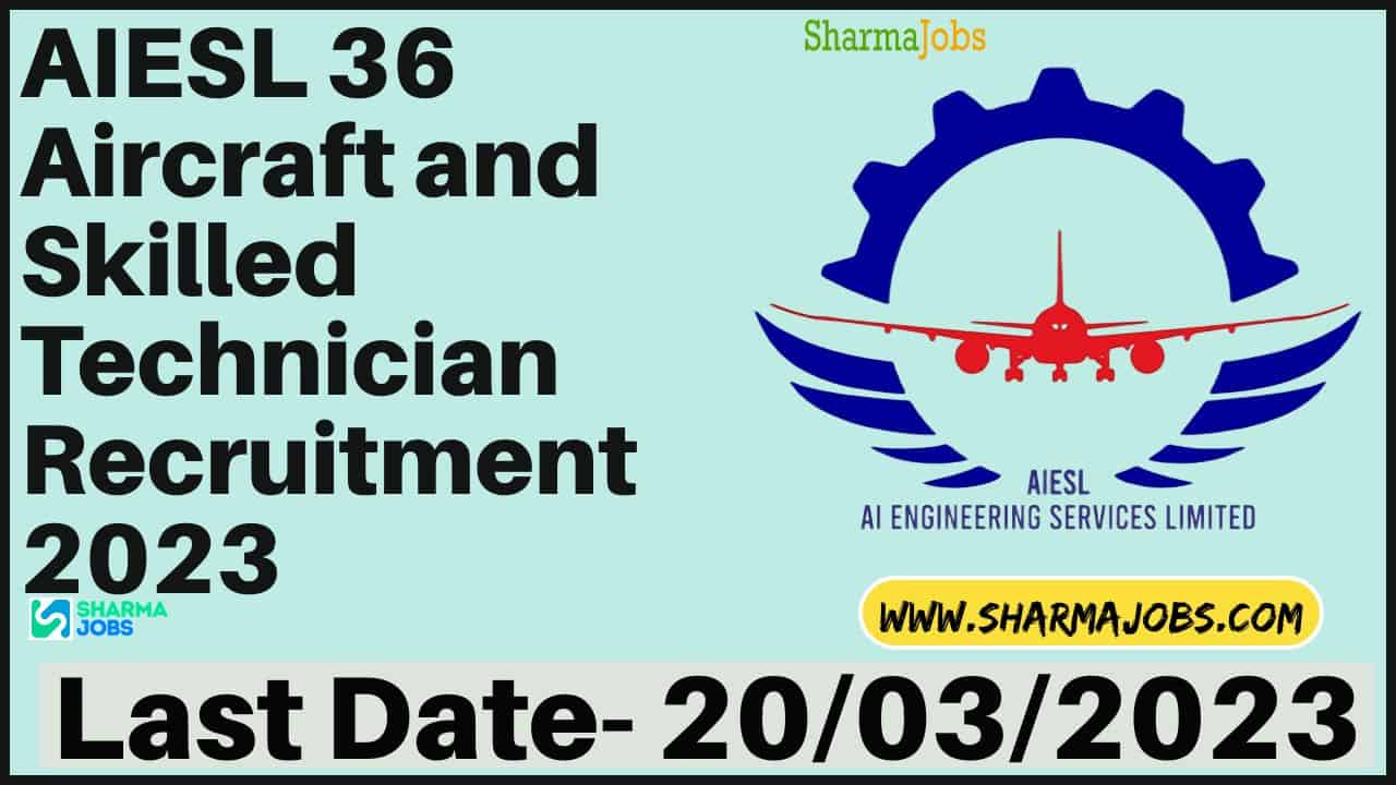 AIESL 36 Aircraft and Skilled Technician Recruitment 2023