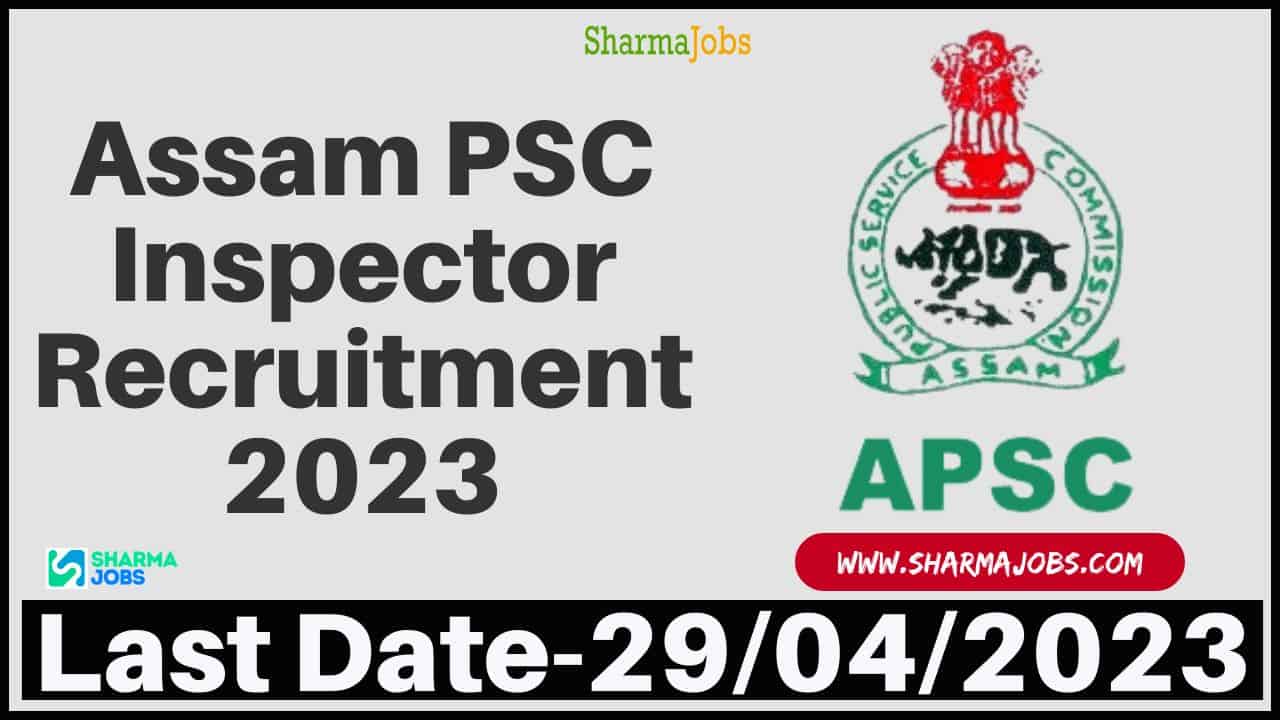 Assam PSC Inspector Recruitment 2023