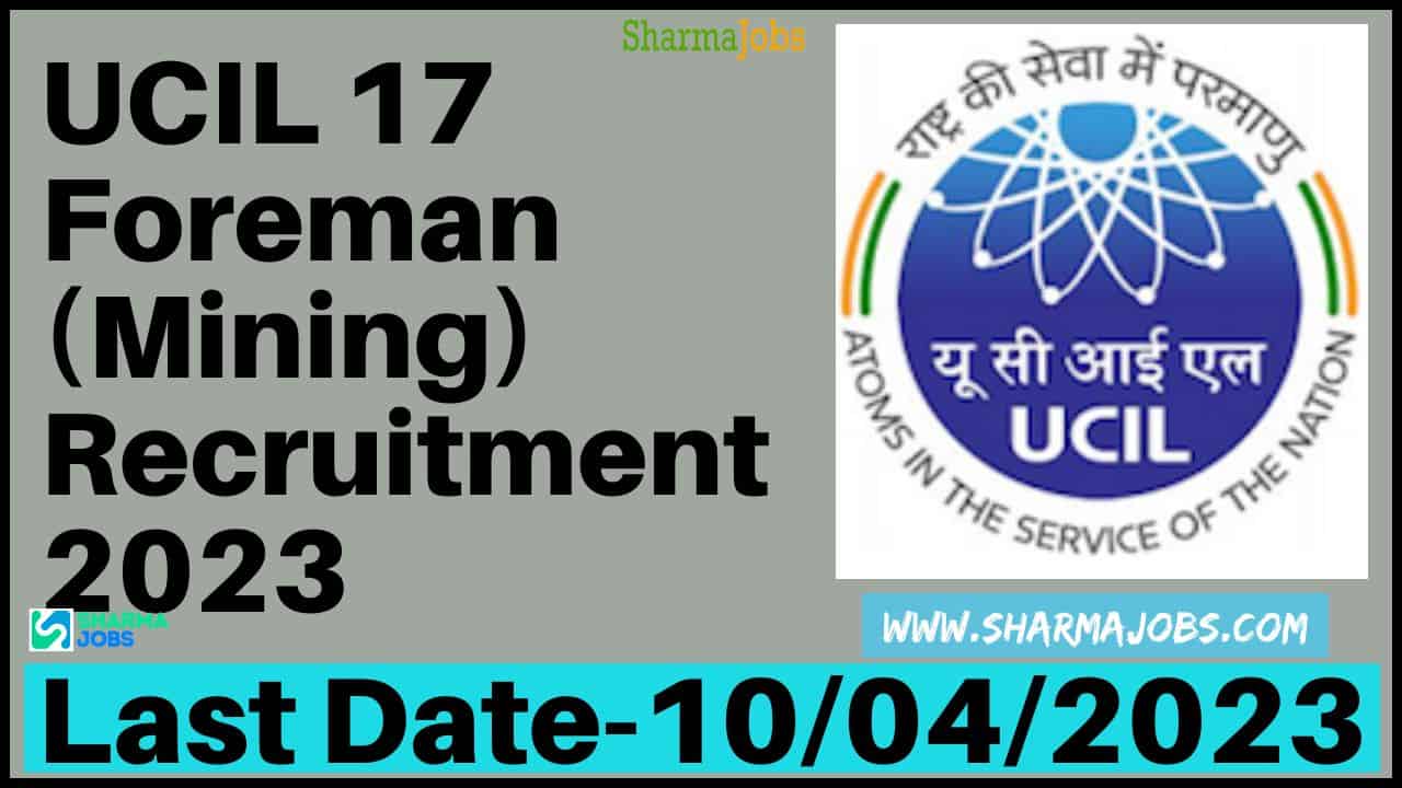 UCIL 17 Foreman (Mining) Recruitment 2023