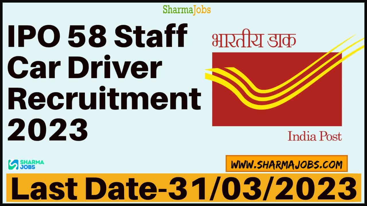 IPO 58 Staff Car Driver Recruitment 2023