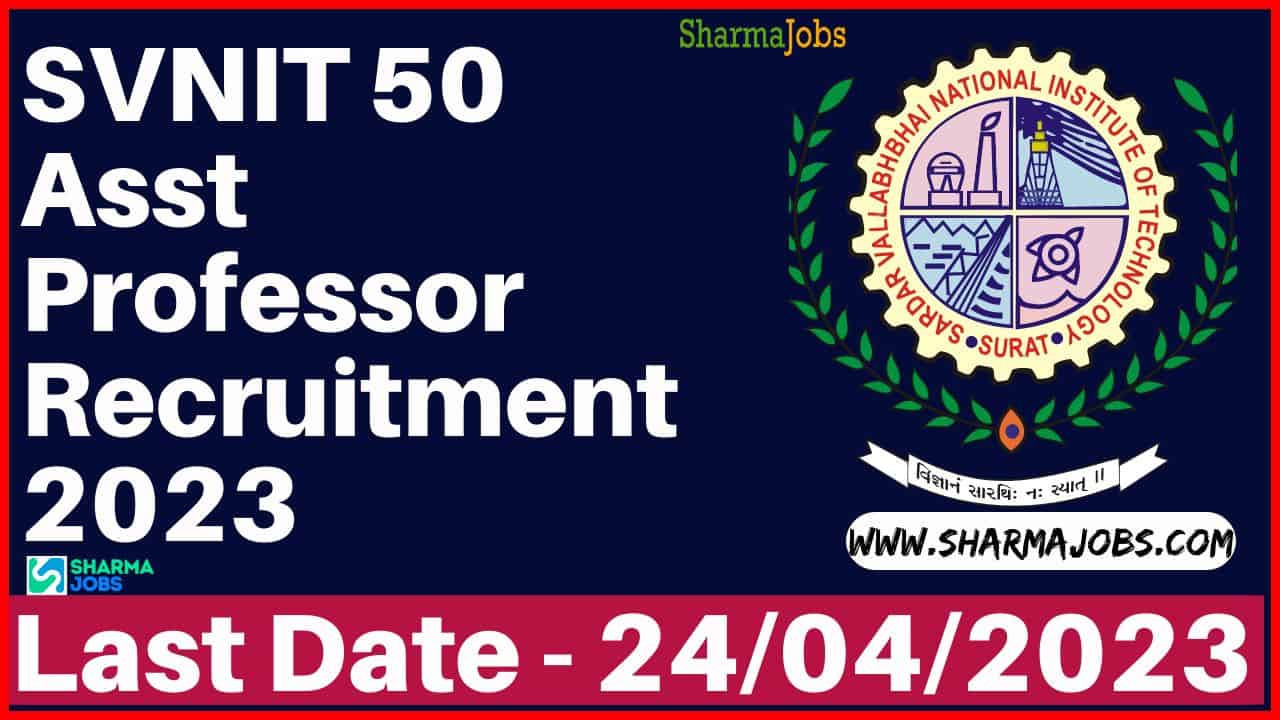 SVNIT 50 Asst Professor Recruitment 2023